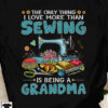 The only thing I love more than sewing is being a grandma - Grandma love sewing