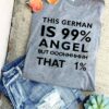 This German is 99% angel but ooohhhhh that 1% - German people