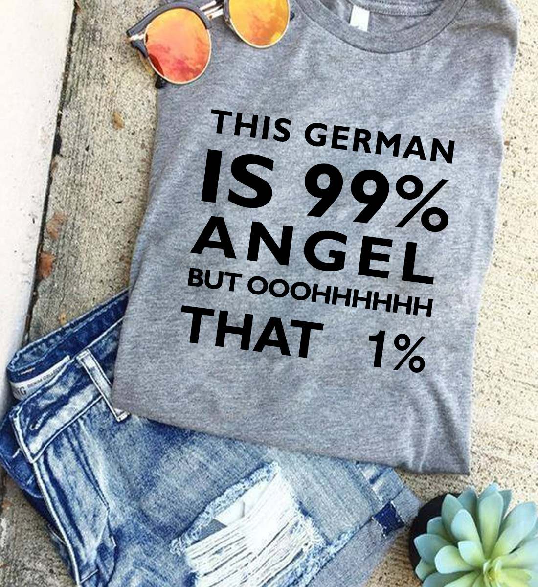 This German is 99% angel but ooohhhhh that 1% - German people