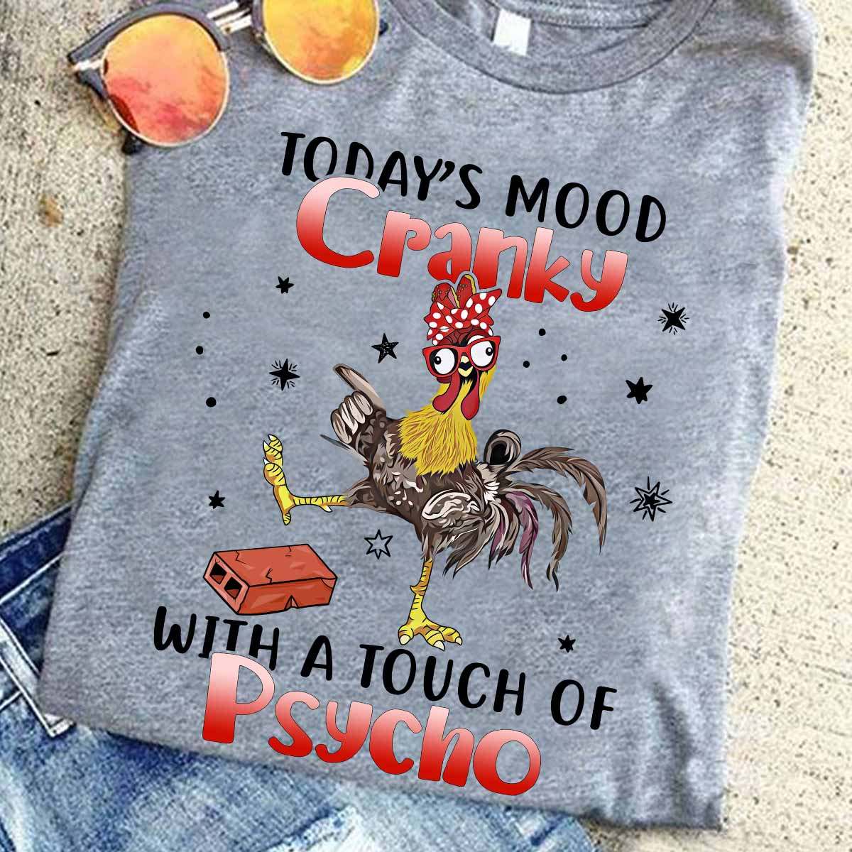 Today's mood cranky with a touch of Psycho - Cranky chicken