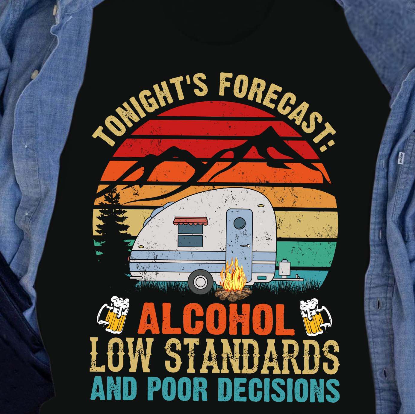 Tonight's forecast alcohol low standards and poor decision - Love alcohol and camping