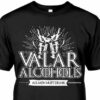 Valar alchoholis - All men must drink, alcohol lover
