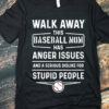 Walk away this baseball mom has anger issues and a serious dislike for stupid people - Baseball lover