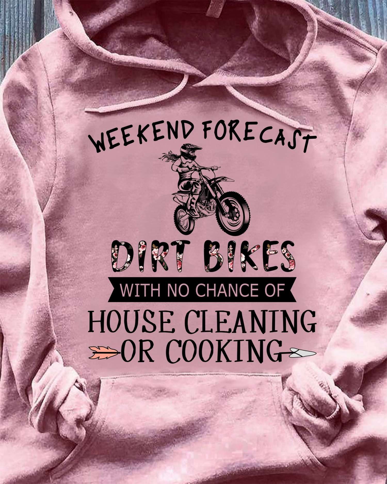 Weekend forecast dirt bikes with no chance of house cleaning or cooking