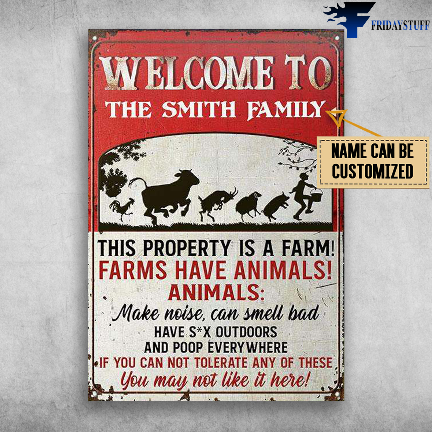 Well Come To The Smith Family, This Property Is A Farm, Farms Have Animals, Animals Make Noise, Can Smell Bad, Have Sex Out Doors, And Poop Everywhere, If You Can Not Tolerate Any Of These, You May Not Like It Here