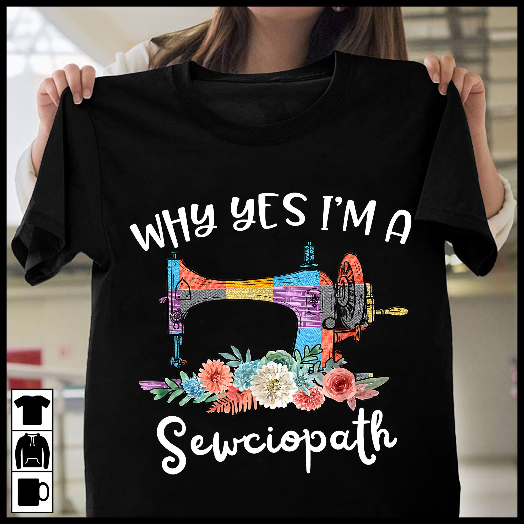 Why yes I'm sewciopath - Sewing machine, sewing lover