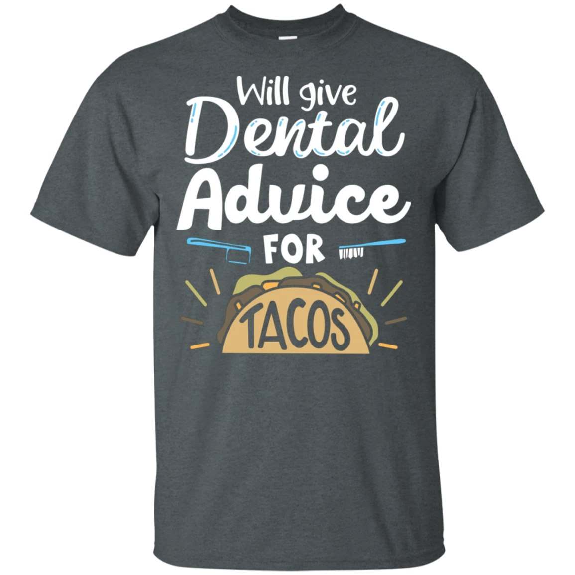 Will give dental advice for Tacos - Tacos lover, the dentist