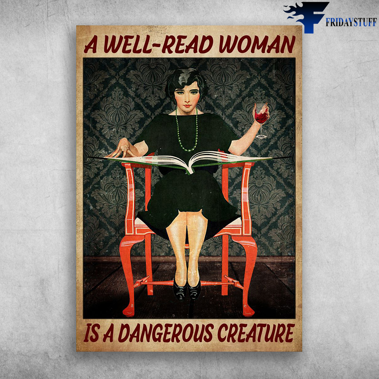 Woman Loves Book And Wine - A Well-Read Woman, Is A Dangerous Creature, Book And Wine Lover