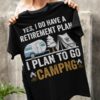 Yes, I do have a retirement plan I plan to go camping - Beautiful campsite