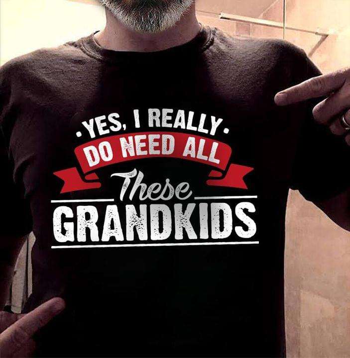 Yes, I really do need all these grandkids - Grandparents and grandkids