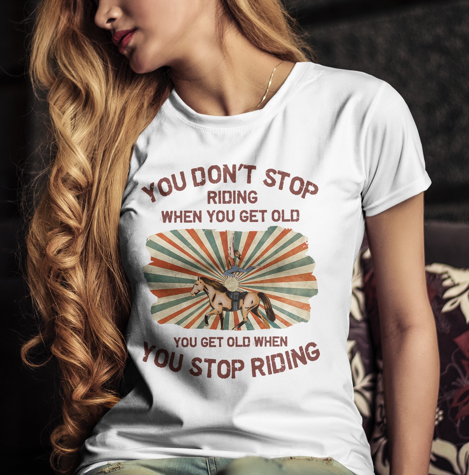 You don't stop riding when you get old you get old when you stop riding - Love riding horse