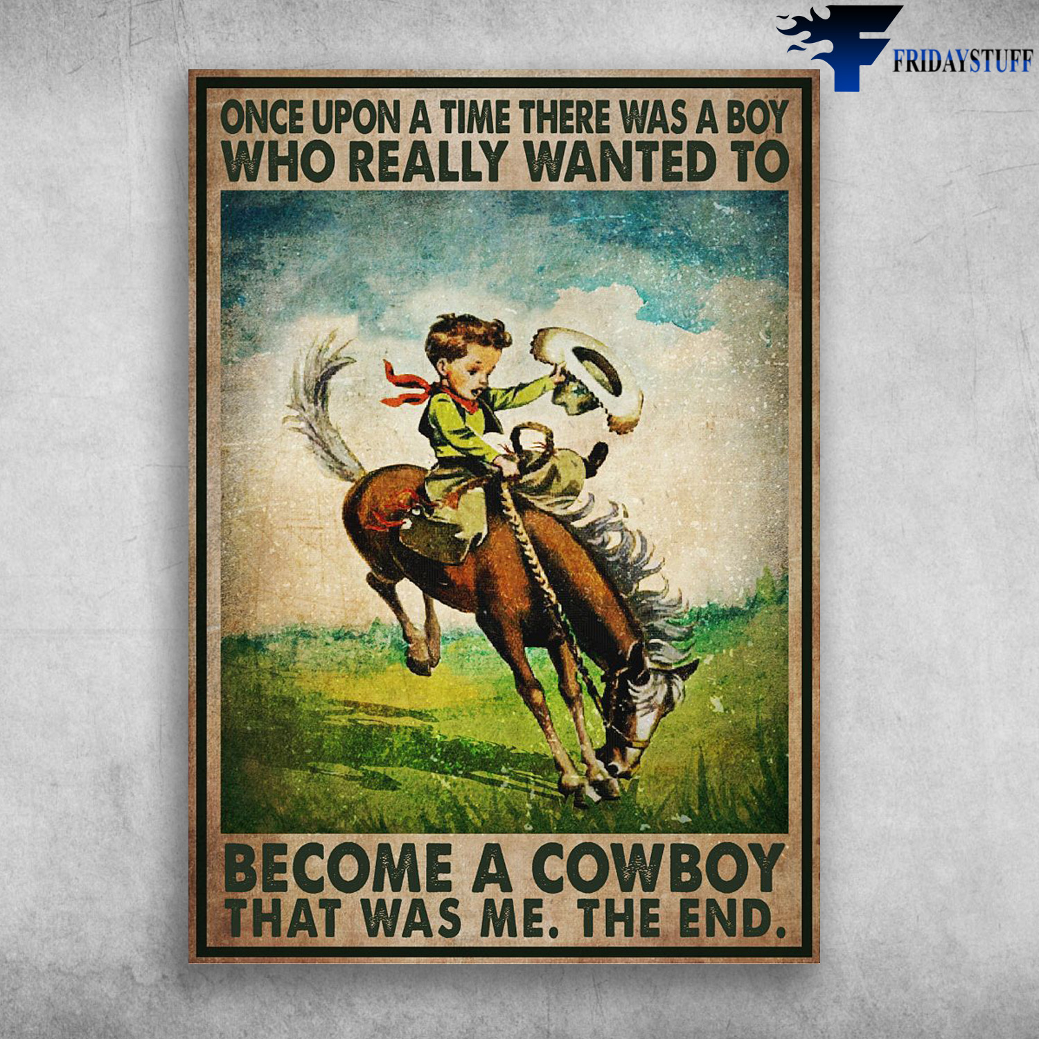 Young Cowboy, Riding Horse - Once Upon A Time, There Was A Boy, Who Really Wanted To Become A Cowboy, That Was Me, The End
