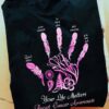 Your life matters - Breast cancer awareness, fur hand