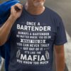 Once a bartender always a dispatcher no matter where you go or what you do it's like the mafia you know too much