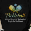 Pickleball offiial sport of the coolest people on the planet