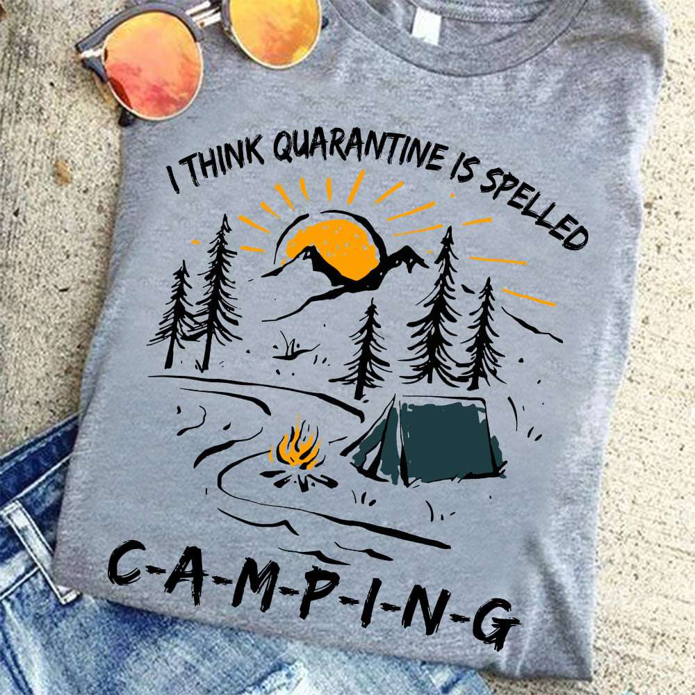 Love Camping - I think quarantine is spelled camping