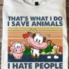 Funny Animals - That's what i do i save animals i hate people and i know things