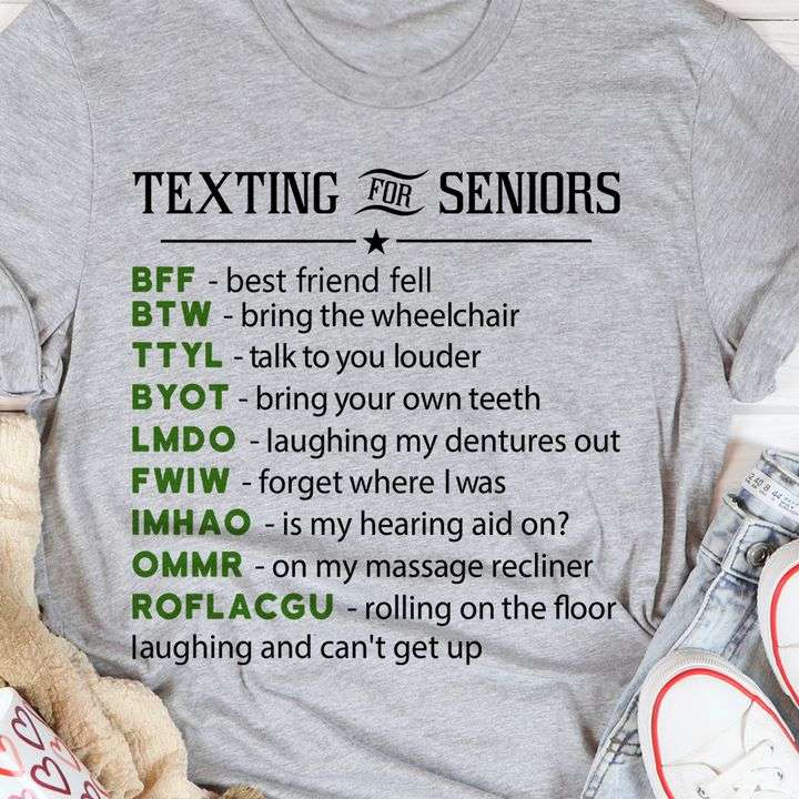 Texting for seniors bff best friend fell btw bring the wheelchair ttyl talk to you louder
