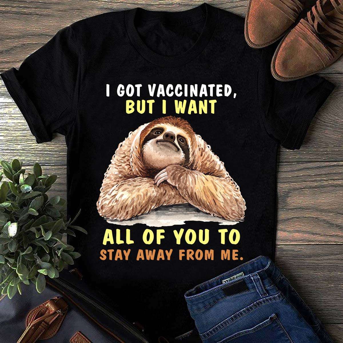 Sloth Lover - I got vaccinated but i want all of you to stay away from me
