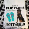 Rottweiler Flip Flops - I'm a flip flop anf rottweiler kinda girl