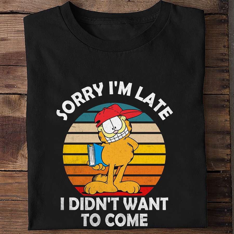 Garfield Lover - Sorry i'm late i didn't want to come