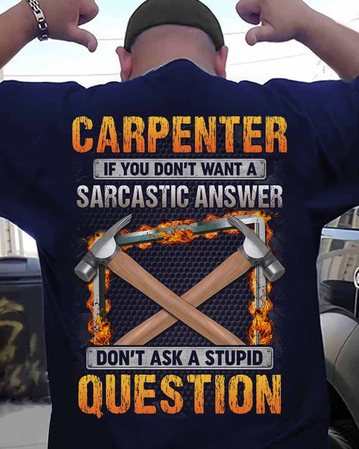 Carpenter Man - If you don't want a sarcastic answer don't ask a stupid question