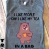 Bear Tea - I like people how i like my tea in a bag under water