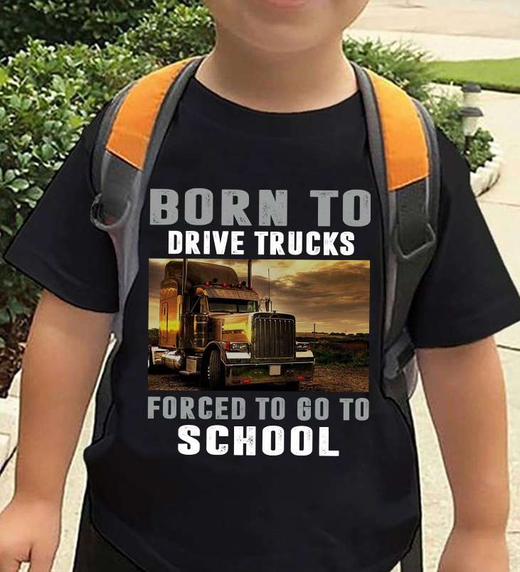 Love Truck - Born to drive trucks forced to go to school