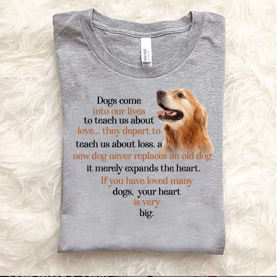 Golden Retriever - Dogs come into our lives to teach us about love...they depart to teach us about loss
