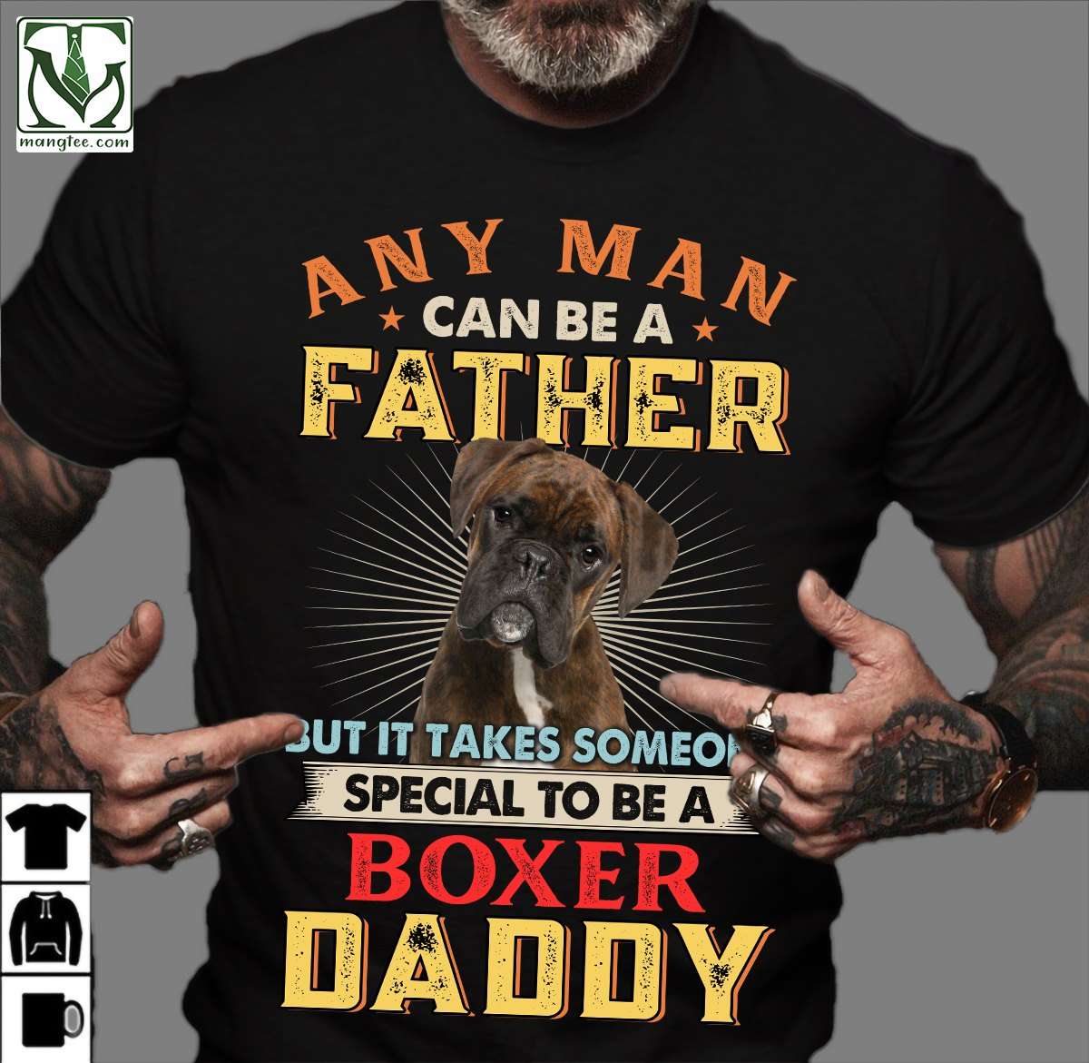 Boxer Dog - Any man can be a father but it takes someone special to be a boxer daddy
