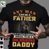 Dachshund Dog - Any man can be a father but it takes someone special to be a dachshund daddy