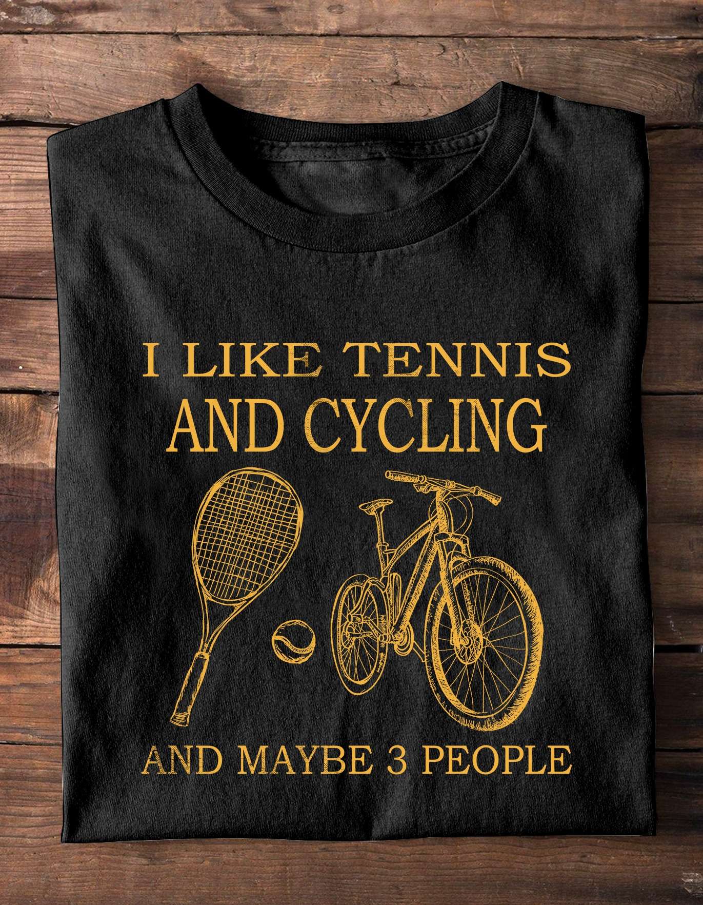 Tennis Cycling - I like tennis and cycling and maybe 3 people
