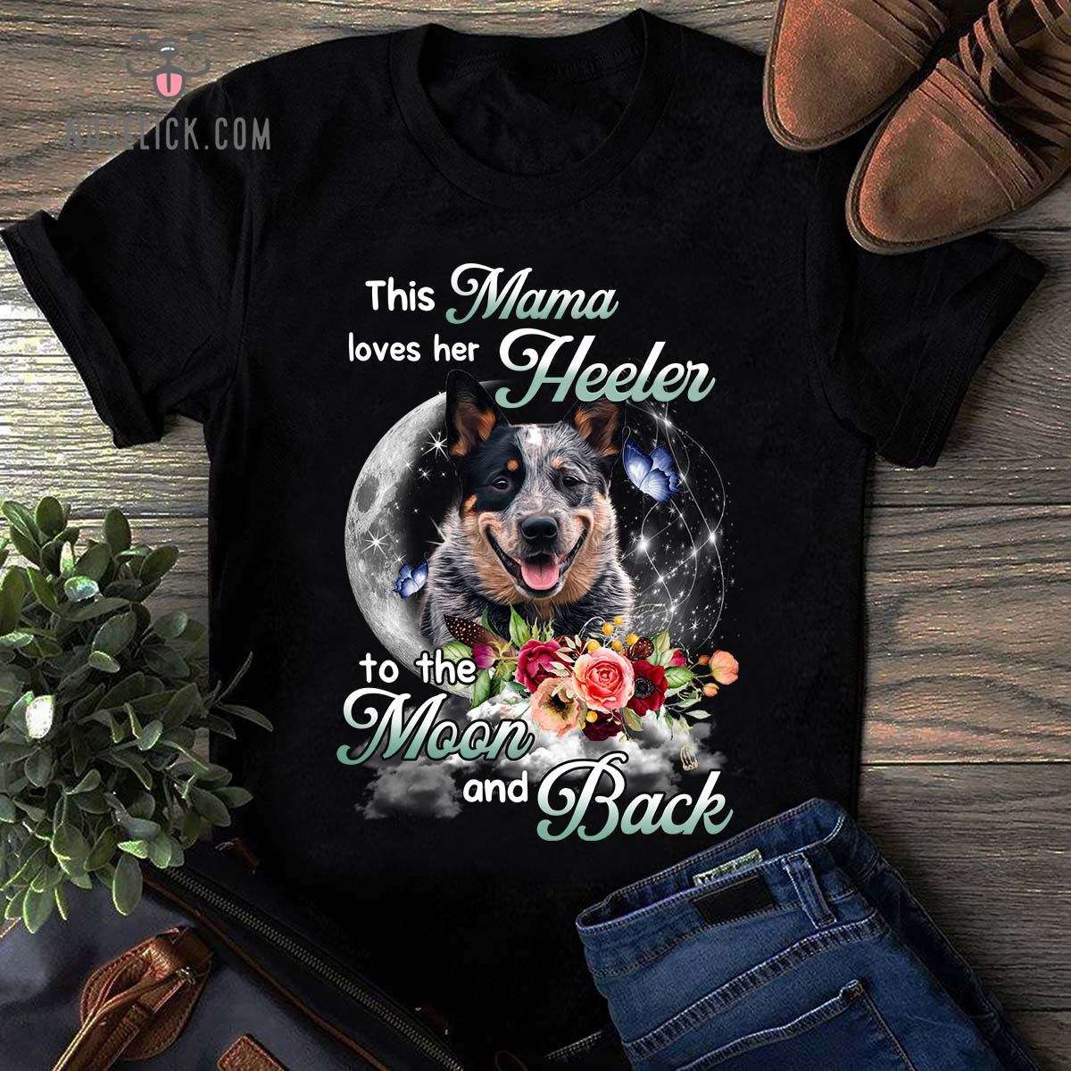 Heeler Dog - This mama loves her heeler to the moon and back