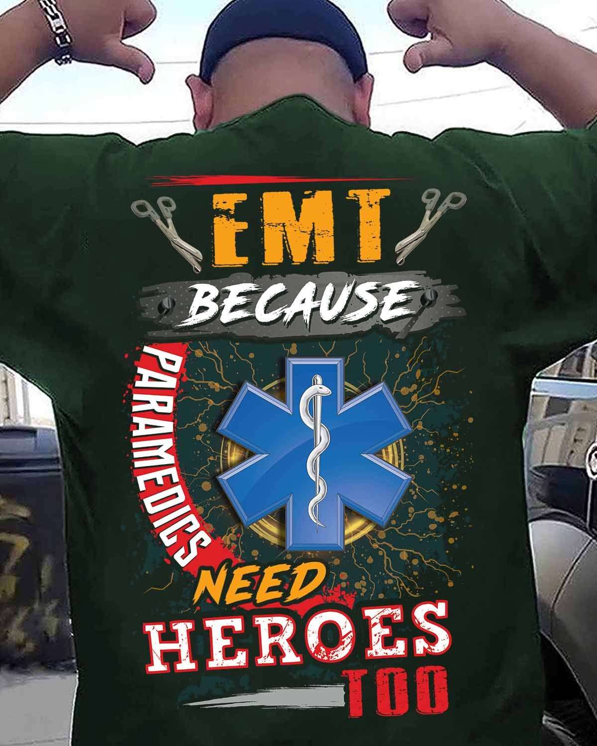 EMT because paramedics need heroes too