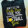 Don't let the pretty face fool you i'm a softball girl