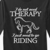 Love Horse - I do not need therapy i just need to go riding