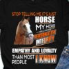 Love Horse - Stop telling me it's just horse my horse has more personality integrity