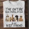 Love Dogs - The entire dog population is my best friend