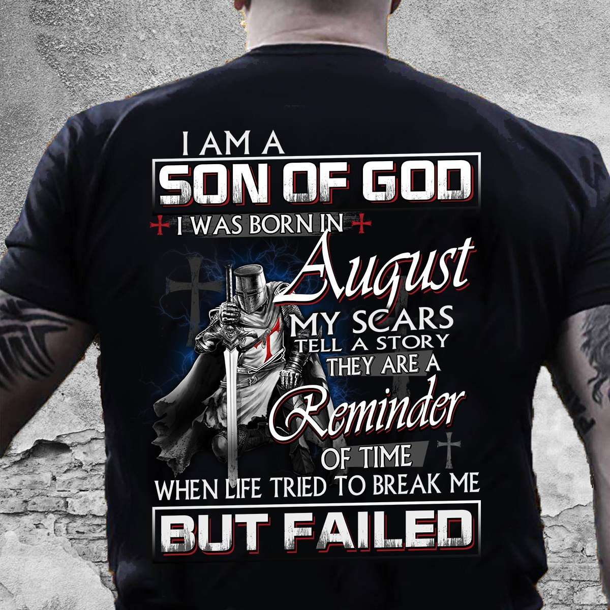 August Birthday Son Of God - I am a son of god i was born in august my scars tell a story they are a reminder
