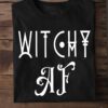 Witchy Af - Funny Halloween, Halloween Costume