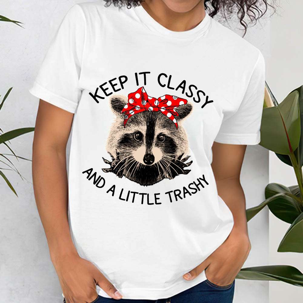 Little Raccoon- Keep it classy and a little trashy