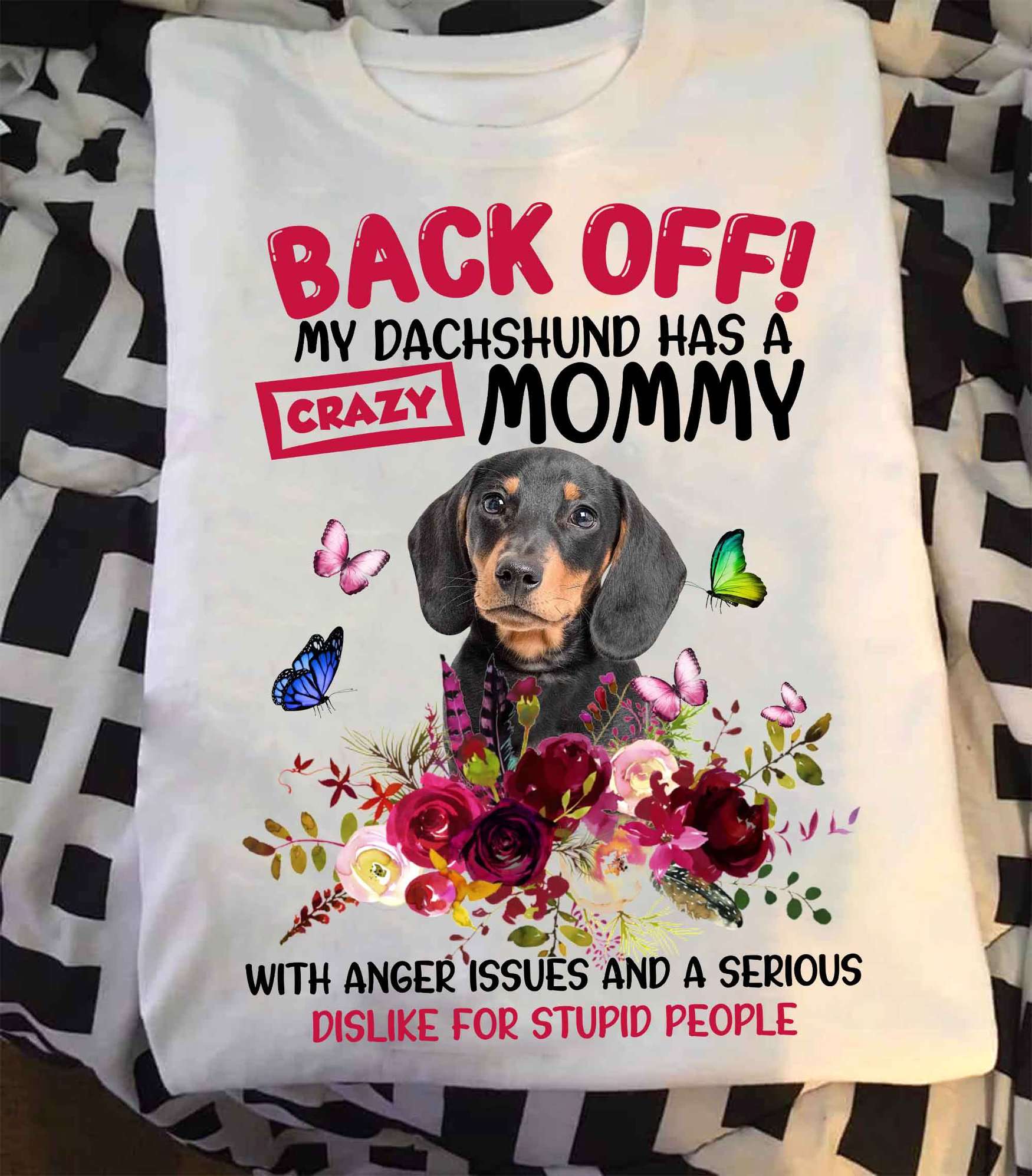 Dachshund Flower Butterfly - Back off! my dachshund has a crazy mommy with angel issues and a serious dislike for stupid people