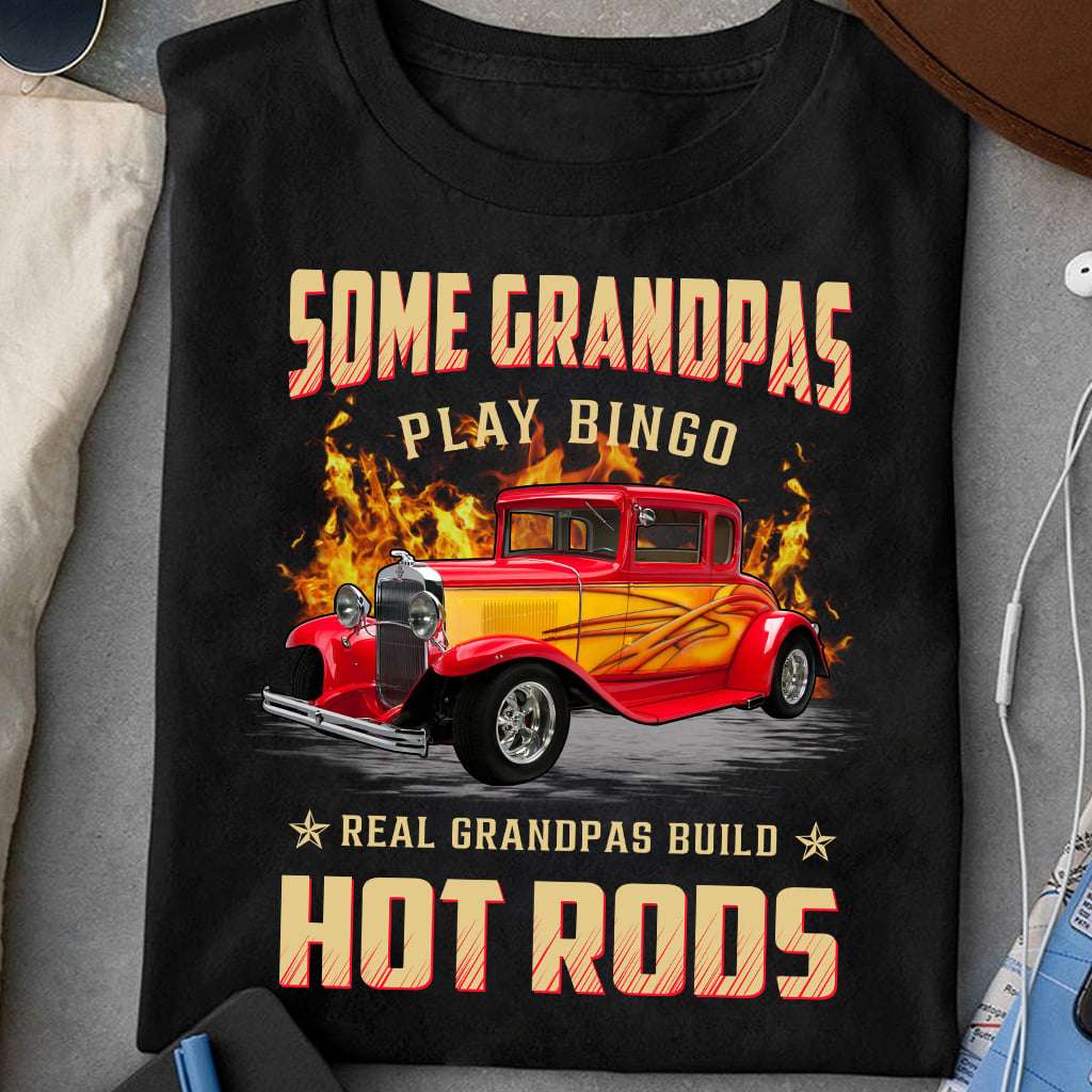Hot Rods Car - Some grandpas play bingo real grandpas build hot rods