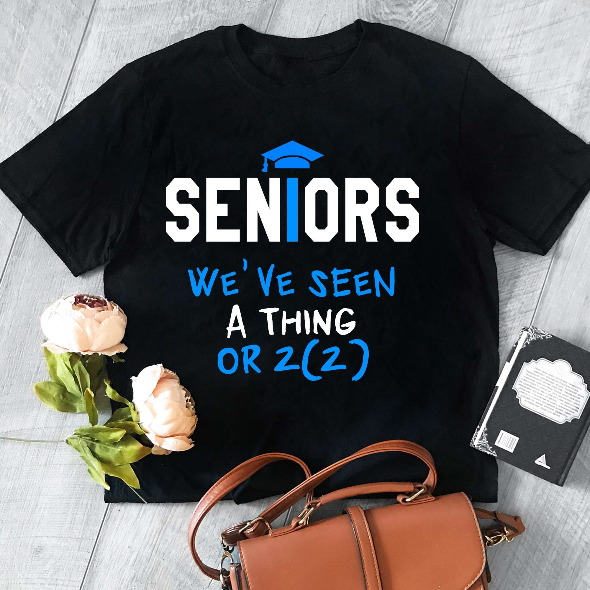Seniors we've seen a thing or 2(2)