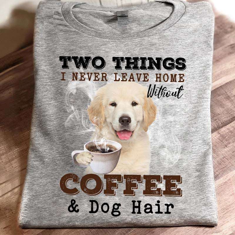 Golden Retriever Coffee - Two things i never leave home without coffee and dog hair