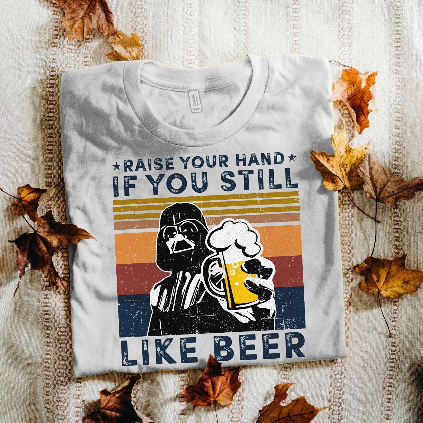 Love Beer - Raise your hand if you still like beer