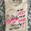 Woman without hair, ribbon awareness - I’m too sexy for my hair That’s why it isn’t there