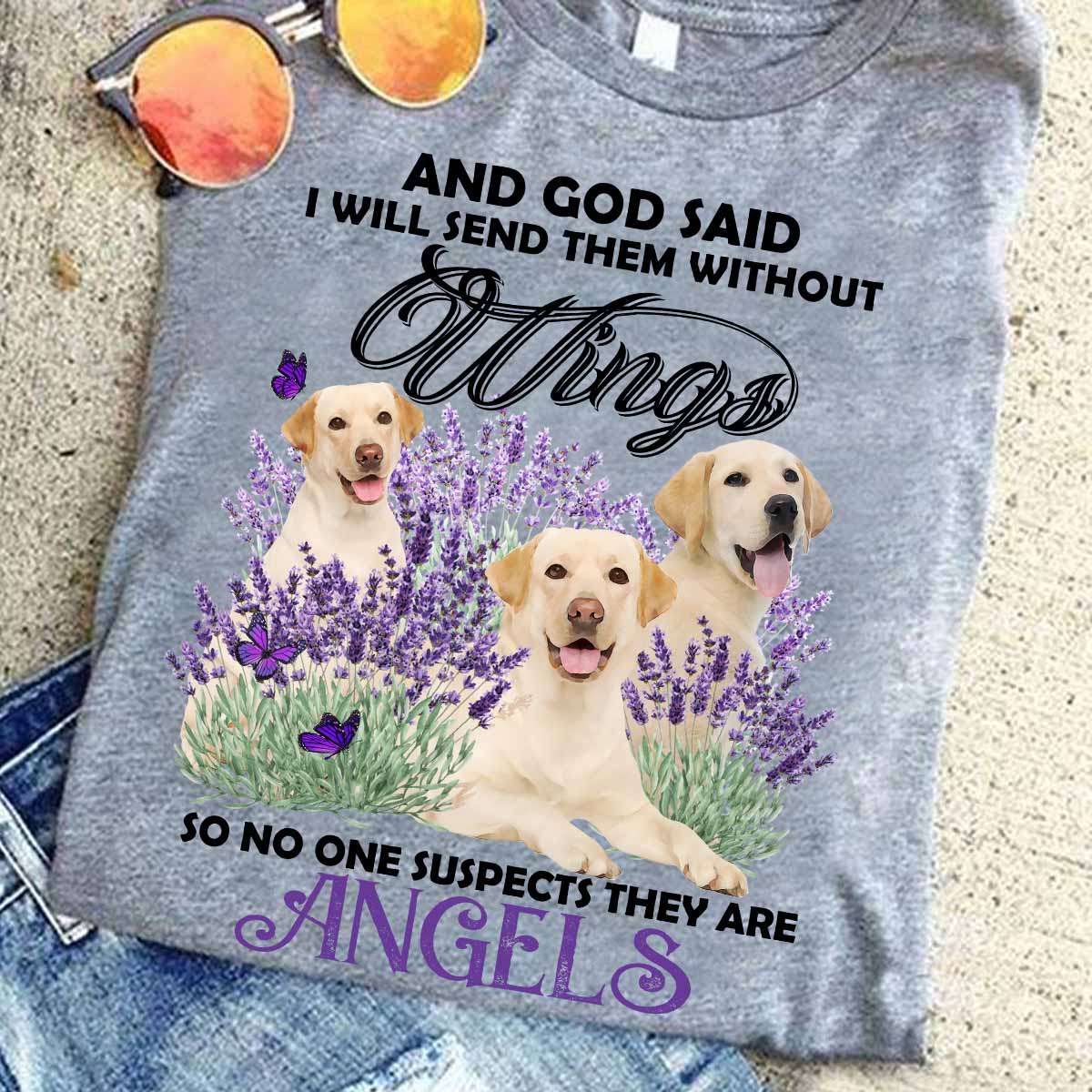 Labrador retriever - And god said i will send them without wings so no one suspects they are angles