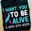 Ribbon Awareness - I want you to be alive 1-800-273-8255