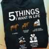 5 things I want in life - A horse, another horse, a big barn for my horse - Partner loves horse